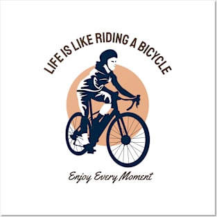 LIFE IS LIKE RIDING A BICYCLE ENJOY EVERY MOMENT Posters and Art